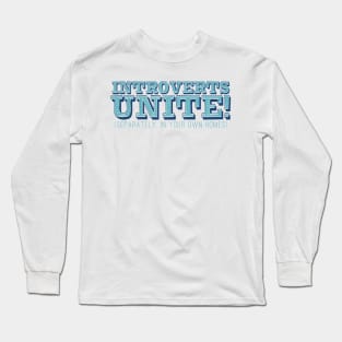 Introverts Unite! (separately, in your own homes obvs) Long Sleeve T-Shirt